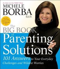 The Big Book of Parenting Solutions by Michele Borba