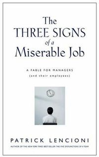 The Three Signs of a Miserable Job by Patrick M. Lencioni