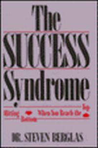 The Success Syndrome by Steven Berglas