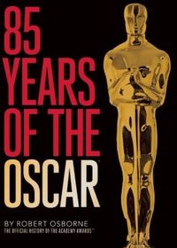 85 Years Of The Oscar by Robert Osborne