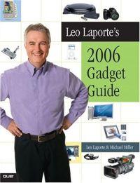 Leo Laporte's 2006 Gadget Guide by Leo Laporte