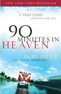 90 Minutes in Heaven by Don Piper