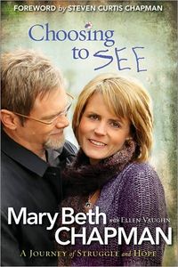 Choosing To SEE by Mary Beth Chapman