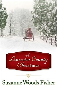 A Lancaster County Christmas by Suzanne Woods Fisher