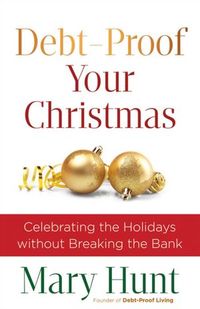 Debt-Proof Your Christmas by Mary Hunt