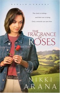 The Fragrance Of Roses by Nikki Arana