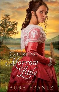 Courting Morrow Little by Laura Frantz