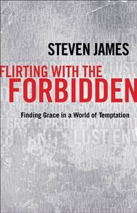 Flirting with the Forbidden by Steven James