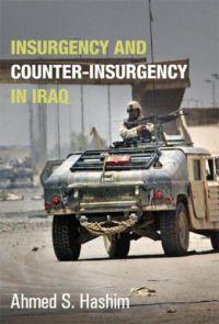Insurgency and Counter-Insurgency in Iraq by Ahmed S. Hashim