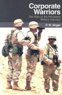Corporate Warriors by P. W. Singer