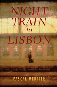Night Train to Lisbon by Pascal Mercier