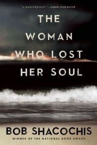 The Woman Who Lost Her Soul by Bob Shacochis