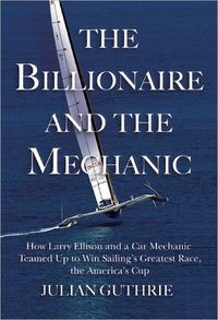 The Billionaire And The Mechanic by Julian Guthrie