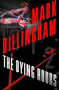 The Dying Hours by Mark Billingham