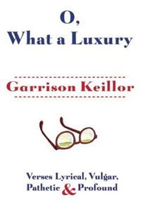 O, What a Luxury by Garrison Keillor