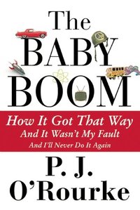 The Baby Boom by P.J. O'Rourke