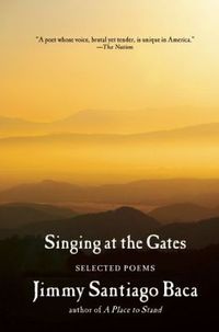 Singing at the Gates by Jimmy Santiago Baca
