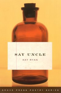 Say Uncle: Poems by Kay Ryan