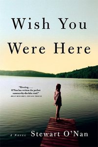 Wish You Were Here by Stewart O'Nan