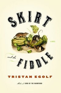 Skirt and the Fiddle by Tristan Egolf