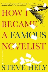 How I Became A Famous Novelist by Steve Hely