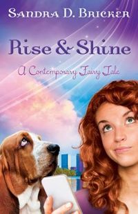 Rise And Shine by Sandra D. Bricker