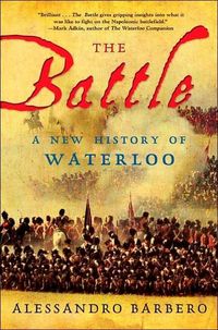 The Battle: A New History Of Waterloo by Alessandro Barbero