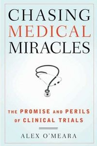 Chasing Medical Miracles by Alex O'Meara