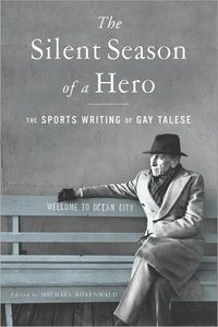 The Silent Season of a Hero by Gay Talese