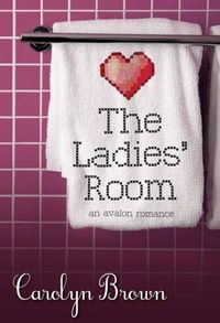 The Ladies' Room by Carolyn Brown