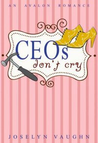 Ceos Don't Cry by Joselyn Vaughn