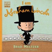 I Am Abraham Lincoln by Brad Meltzer