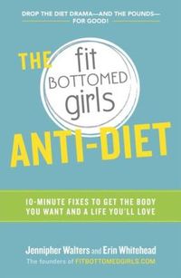 The Fit Bottomed Girls Anti-Diet by Jennipher Walters