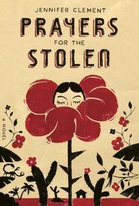 Prayers for the Stolen by Jennifer Clement