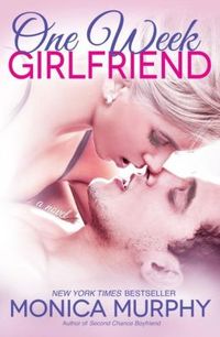 One Week Girlfriend by Monica Murphy