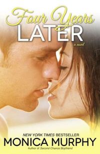 Four Years Later by Monica Murphy