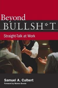 Beyond Bullsh*t by Samuel Culbert