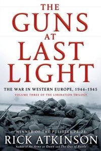 The Guns At Last Light by Rick Atkinson