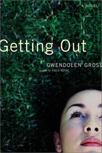 Getting Out by Gwendolen Gross