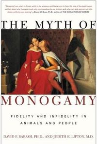 The Myth of Monogamy by David P. Barash