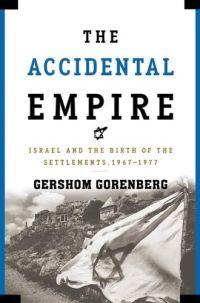 The Accidental Empire by Gershom Gorenberg