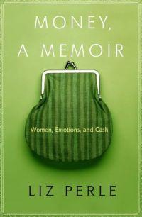 Money, A Memoir by Liz Perle