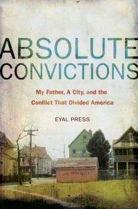 Absolute Convictions by Eyal Press