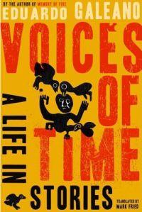 Voices of Time by Eduardo Galeano