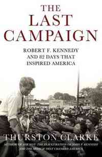 The Last Campaign by Thurston Clarke