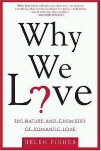 Why We Love? by Helen E. Fisher