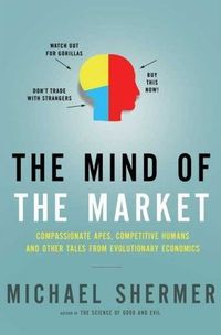 The Mind of the Market by Michael Shermer