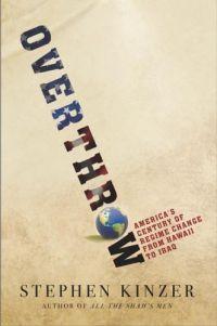Overthrow by Stephen Kinzer