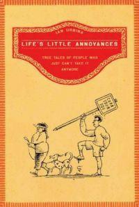 Life's Little Annoyances by Ian Urbina