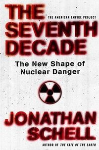 The Seventh Decade by Jonathan Schell